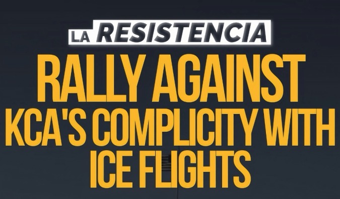 Rally Against KCA’s Complicity With ICE Flights – La Resistencia
