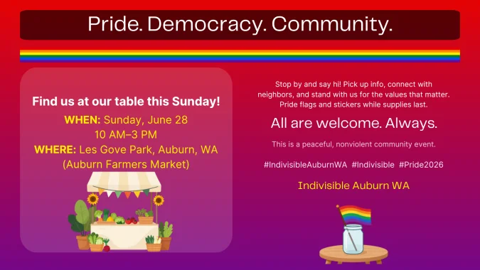 Flyer reading Pride. Democracy. Community. Find us at our table this Sunday, June 28, 10 AM-3 PM, Les Gove Park, Auburn, WA (Auburn Farmers Market), with an illustrated farmers market stall and a rainbow pride flag in a jar.